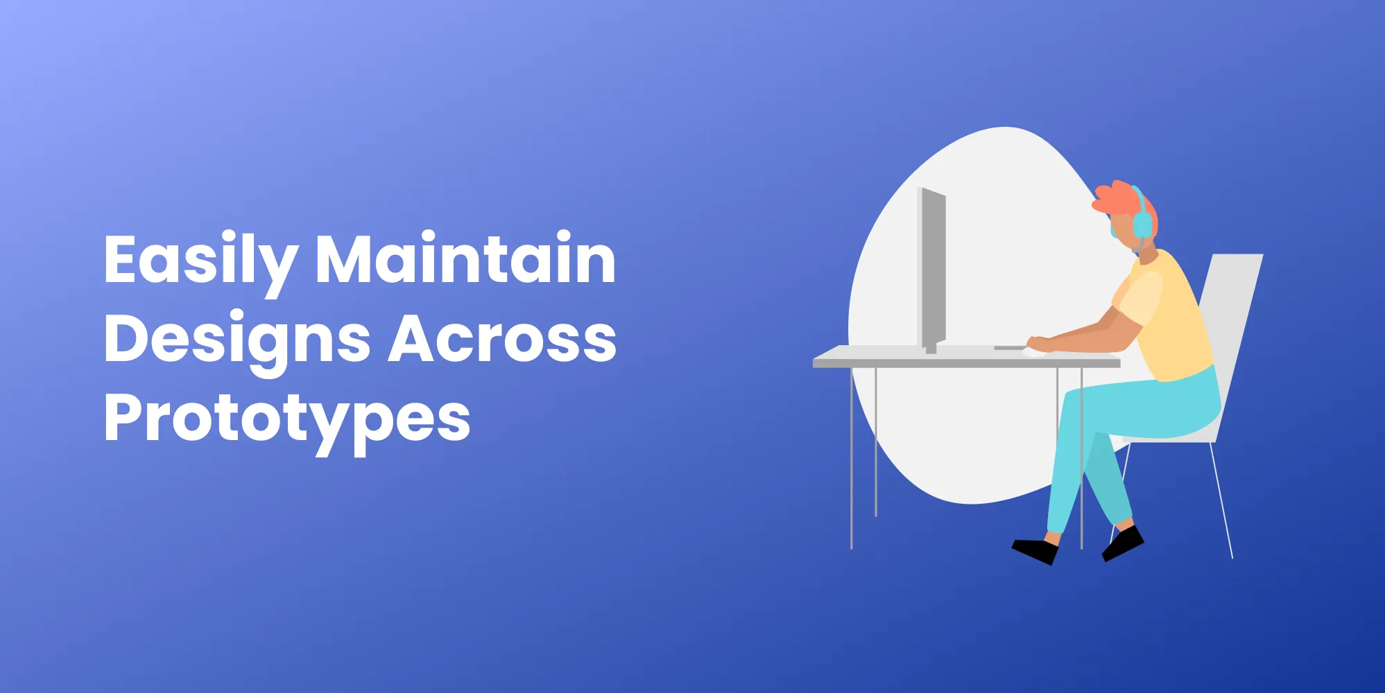 Easily Maintain Designs Across Prototypes