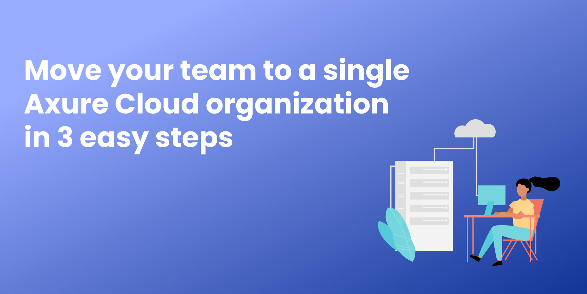 move-your-team-to-a-single-axure-cloud-organization-in-3-easy-steps-axure